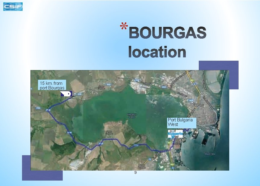* 15 km. from port Bourgas Port Bulgaria West 9 