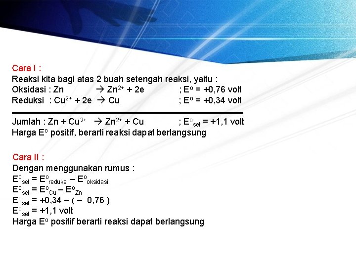 Cara I : Reaksi kita bagi atas 2 buah setengah reaksi, yaitu : Oksidasi