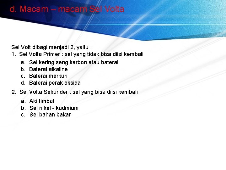 d. Macam – macam Sel Volta Sel Volt dibagi menjadi 2, yaitu : 1.