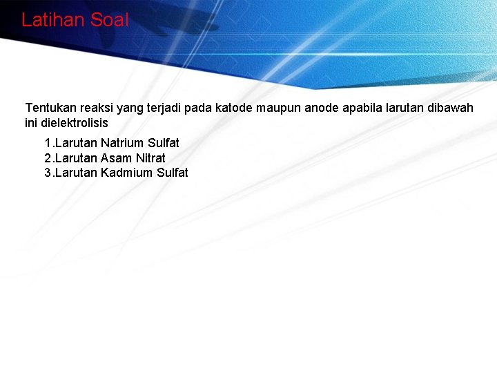 Latihan Soal Tentukan reaksi yang terjadi pada katode maupun anode apabila larutan dibawah ini