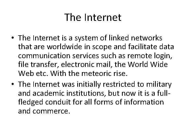 The Internet • The Internet is a system of linked networks that are worldwide