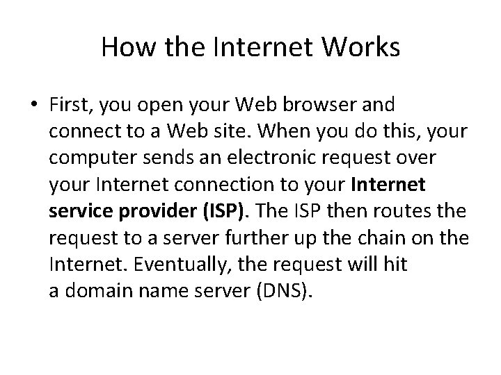 How the Internet Works • First, you open your Web browser and connect to