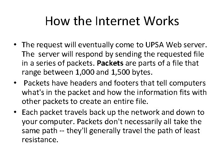 How the Internet Works • The request will eventually come to UPSA Web server.