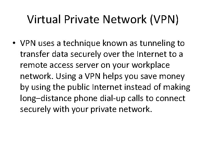 Virtual Private Network (VPN) • VPN uses a technique known as tunneling to transfer