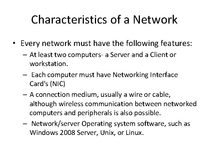 Characteristics of a Network • Every network must have the following features: – At