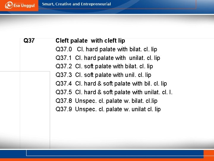 Q 37 Cleft palate with cleft lip Q 37. 0 Cl. hard palate with Q 37 Cleft palate with cleft lip Q 37. 0 Cl. hard palate with