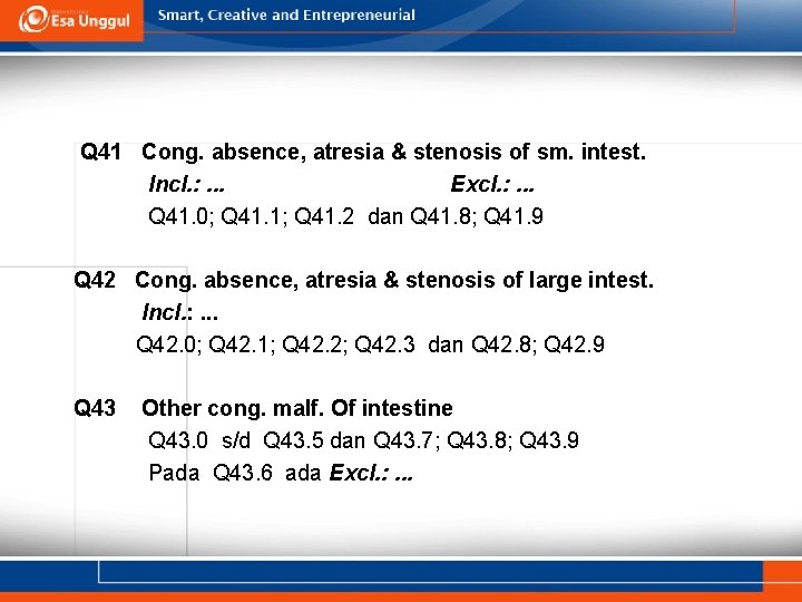 Q 41 Cong. absence, atresia & stenosis of sm. intest. Incl. : . . Q 41 Cong. absence, atresia & stenosis of sm. intest. Incl. : . .