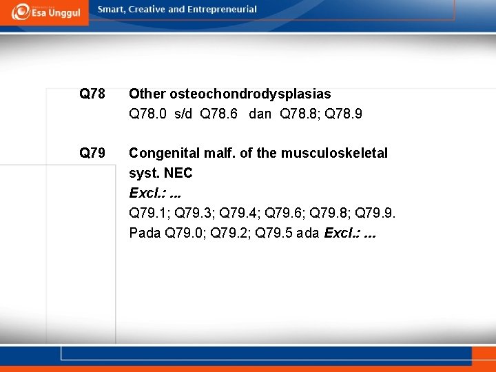 Q 78 Other osteochondrodysplasias Q 78. 0 s/d Q 78. 6 dan Q 78. Q 78 Other osteochondrodysplasias Q 78. 0 s/d Q 78. 6 dan Q 78.