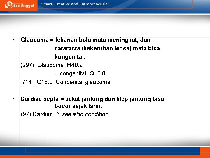 • Glaucoma = tekanan bola mata meningkat, dan cataracta (kekeruhan lensa) mata bisa • Glaucoma = tekanan bola mata meningkat, dan cataracta (kekeruhan lensa) mata bisa