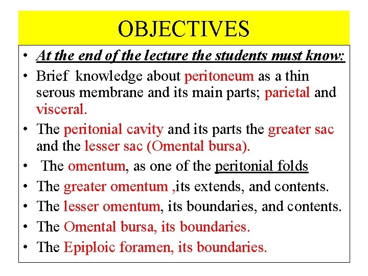 OBJECTIVES • At the end of the lecture the students must know: • Brief