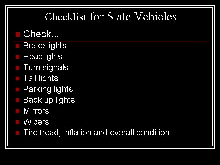 Checklist for State Vehicles n Check. . . n Brake lights Headlights Turn signals