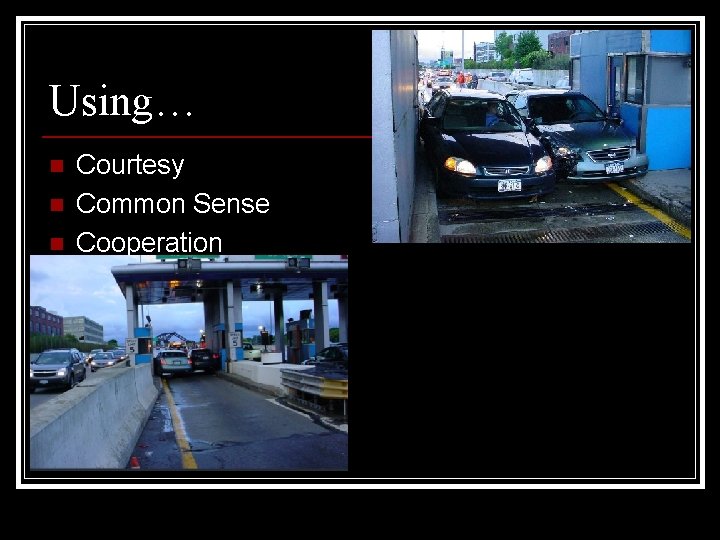 Using… n n n Courtesy Common Sense Cooperation 