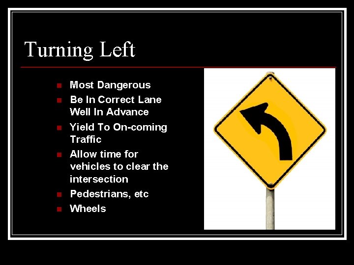 Turning Left n n n Most Dangerous Be In Correct Lane Well In Advance