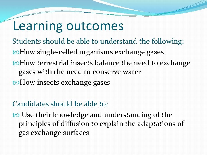 Learning outcomes Students should be able to understand the following: How single-celled organisms exchange