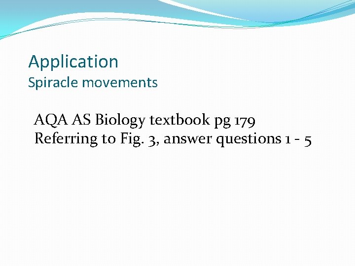 Application Spiracle movements AQA AS Biology textbook pg 179 Referring to Fig. 3, answer