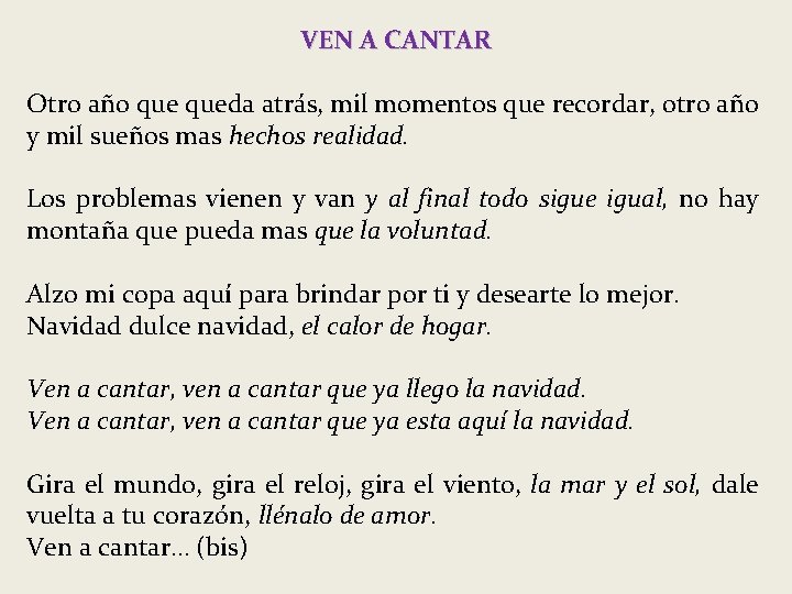 VEN A CANTAR Otro año queda atrás, mil momentos que recordar, otro año y