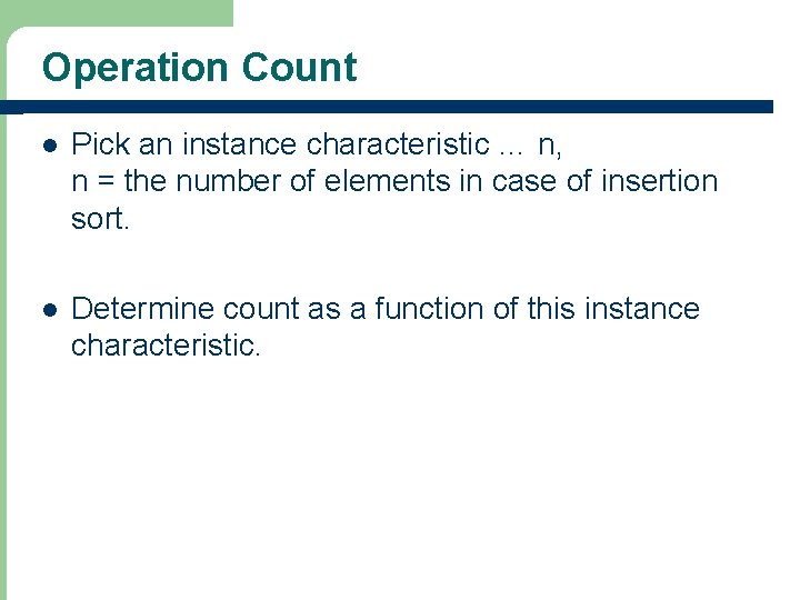 Operation Count l Pick an instance characteristic … n, n = the number of