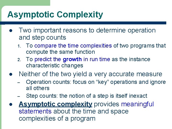 Asymptotic Complexity l Two important reasons to determine operation and step counts 1. 2.