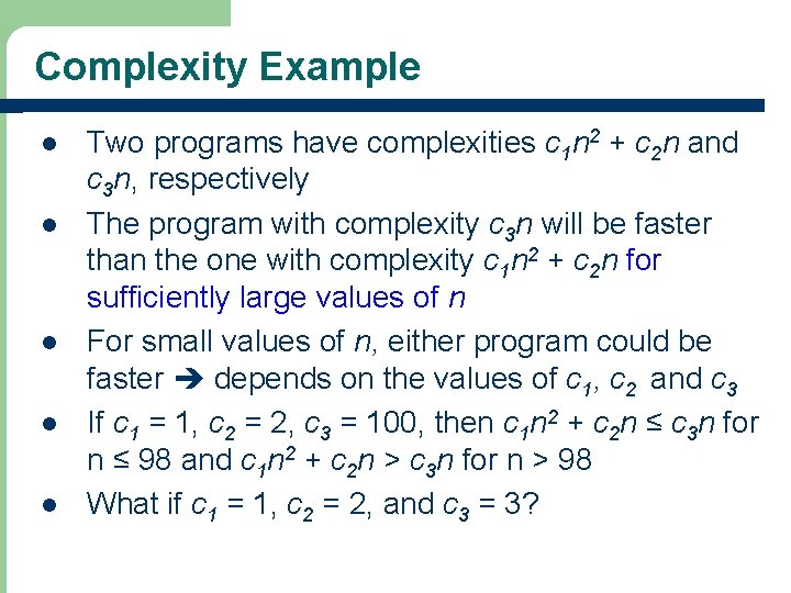 Complexity Example l l l Two programs have complexities c 1 n 2 +