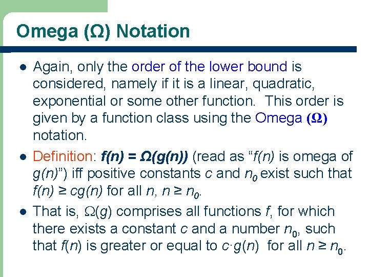 Omega (Ω) Notation l l l Again, only the order of the lower bound