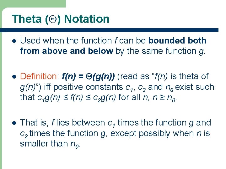 Theta (Q) Notation l Used when the function f can be bounded both from