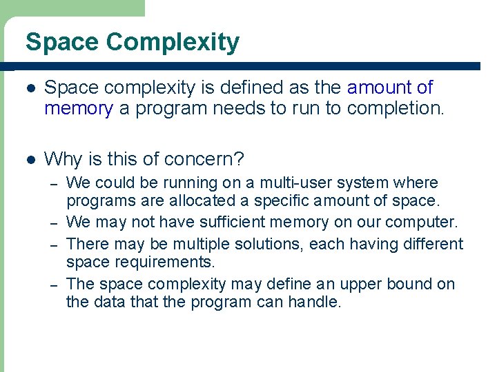 Space Complexity l Space complexity is defined as the amount of memory a program