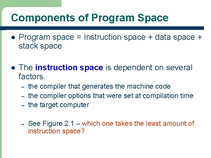 Components of Program Space l Program space = Instruction space + data space +