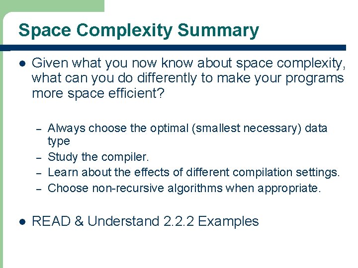 Space Complexity Summary l Given what you now know about space complexity, what can