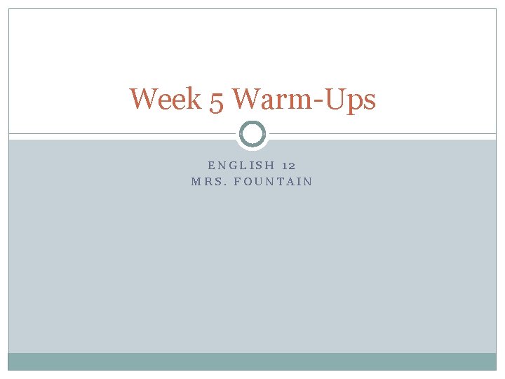 Week 5 Warm-Ups ENGLISH 12 MRS. FOUNTAIN 