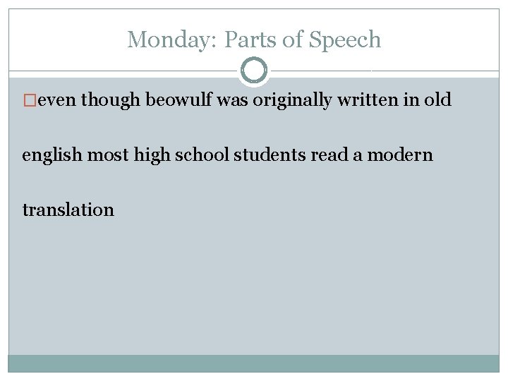 Monday: Parts of Speech �even though beowulf was originally written in old english most