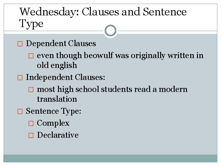 Wednesday: Clauses and Sentence Type Dependent Clauses � even though beowulf was originally written