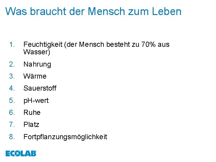 Was braucht der Mensch zum Leben 1. Feuchtigkeit (der Mensch besteht zu 70% aus