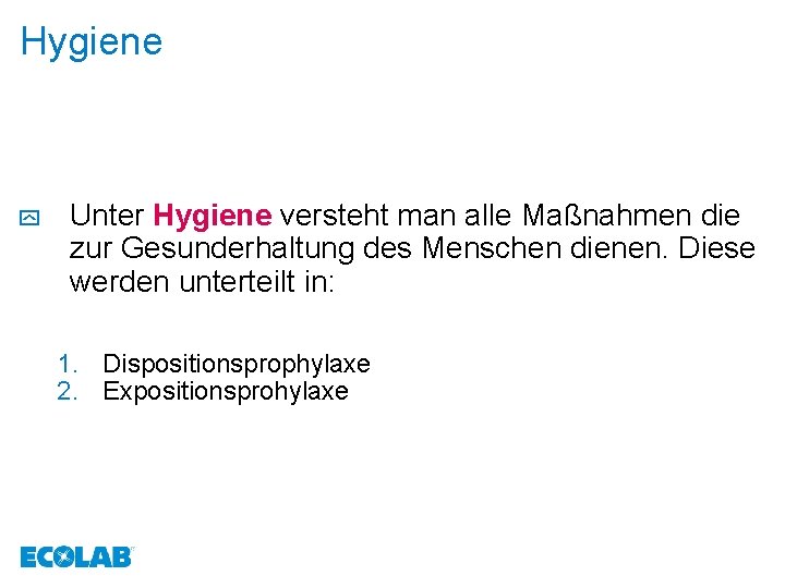 Hygiene y Unter Hygiene versteht man alle Maßnahmen die zur Gesunderhaltung des Menschen dienen.