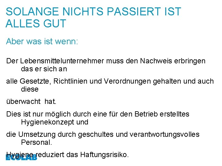 SOLANGE NICHTS PASSIERT IST ALLES GUT Aber was ist wenn: Der Lebensmittelunternehmer muss den