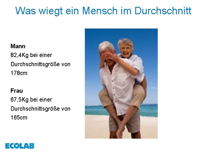 Was wiegt ein Mensch im Durchschnitt Mann 82, 4 Kg bei einer Durchschnittsgröße von