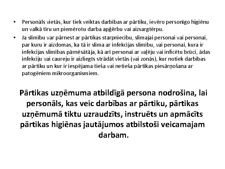  • • Personāls vietās, kur tiek veiktas darbības ar pārtiku, ievēro personīgo higiēnu
