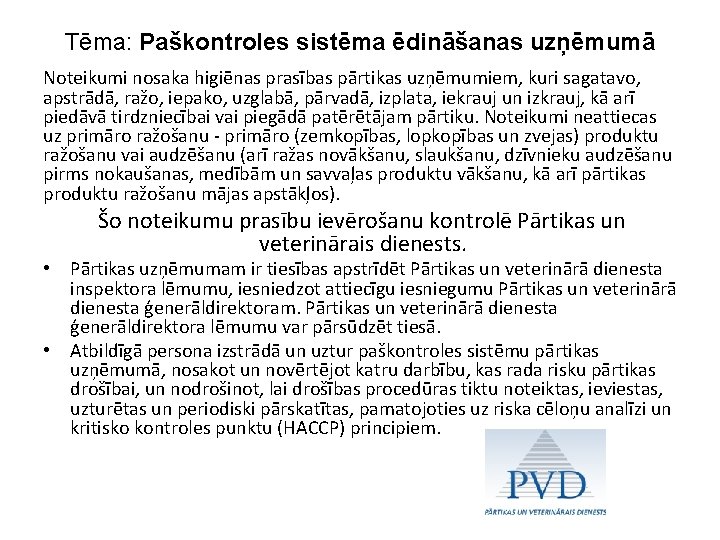 Tēma: Paškontroles sistēma ēdināšanas uzņēmumā Noteikumi nosaka higiēnas prasības pārtikas uzņēmumiem, kuri sagatavo, apstrādā,