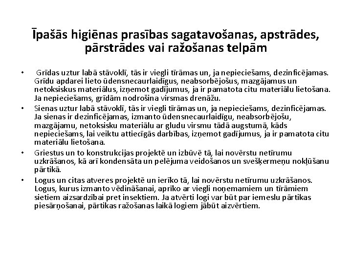 Īpašās higiēnas prasības sagatavošanas, apstrādes, pārstrādes vai ražošanas telpām • • Grīdas uztur labā