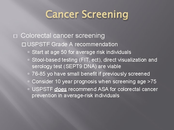 Cancer Screening � Colorectal cancer screening � USPSTF Grade A recommendation Start at age