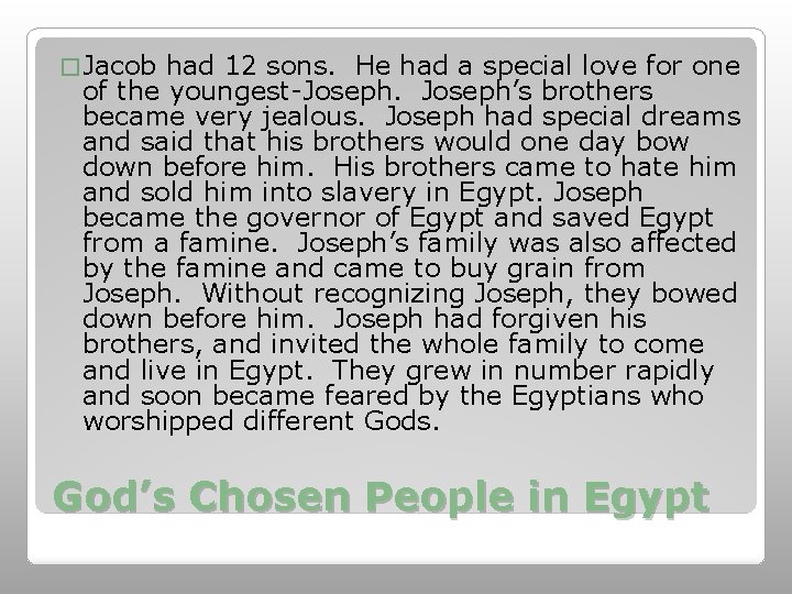 � Jacob had 12 sons. He had a special love for one of the