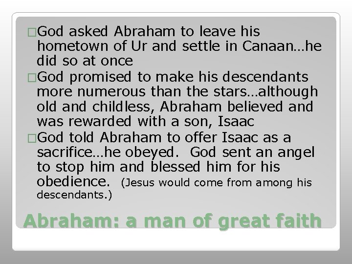 �God asked Abraham to leave his hometown of Ur and settle in Canaan…he did