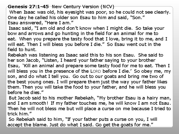 Genesis 27: 1 -45 New Century Version (NCV) When Isaac was old, his eyesight