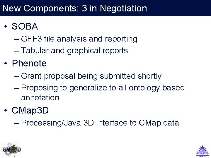 New Components: 3 in Negotiation • SOBA – GFF 3 file analysis and reporting
