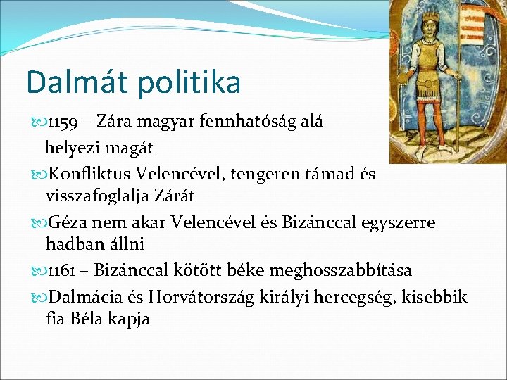 Dalmát politika 1159 – Zára magyar fennhatóság alá helyezi magát Konfliktus Velencével, tengeren támad