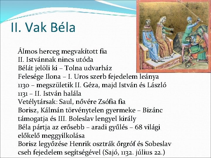 II. Vak Béla Álmos herceg megvakított fia II. Istvánnak nincs utóda Bélát jelöli ki