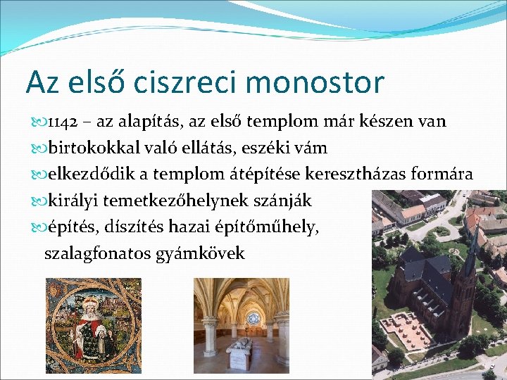 Az első ciszreci monostor 1142 – az alapítás, az első templom már készen van