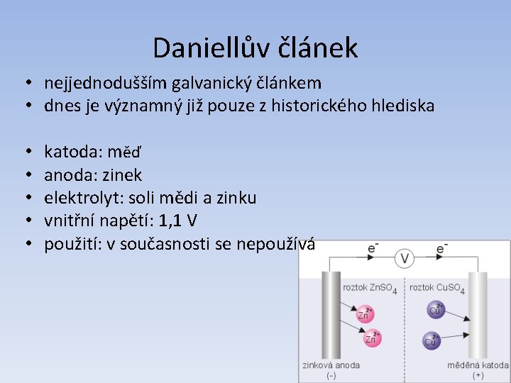 Daniellův článek • nejjednodušším galvanický článkem • dnes je významný již pouze z historického