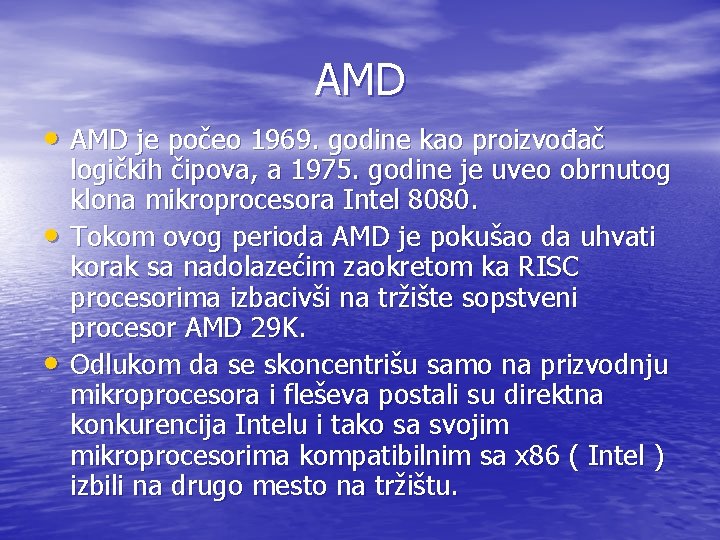 AMD • AMD je počeo 1969. godine kao proizvođač • • logičkih čipova, a