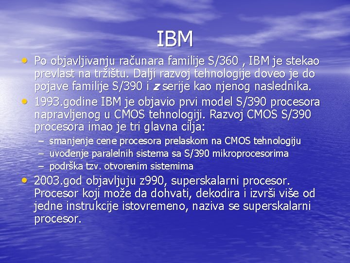 IBM • Po objavljivanju računara familije S/360 , IBM je stekao • prevlast na