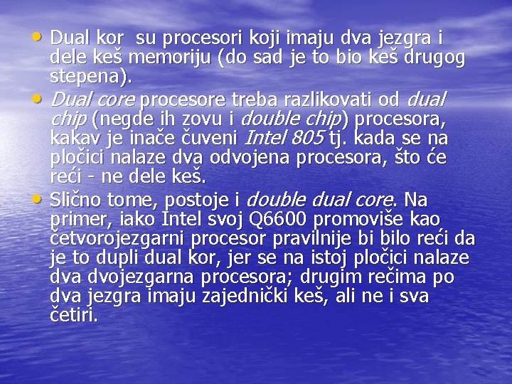  • Dual kor su procesori koji imaju dva jezgra i • • dele